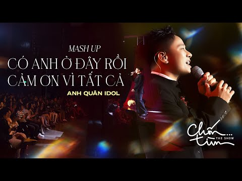 Mashup Có Anh Ở Đây Rồi x Cảm Ơn Vì Tất Cả l Anh Quân Idol x Khắc Anh | Live at Chốn Tìm The Show