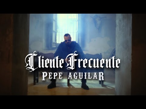 Pepe Aguilar - Cliente Frecuente (Video Oficial)
