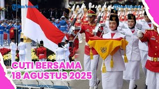 Sambut HUT Ke-80 Kemerdekaan RI, Pemerintah Tetapkan 18 Agustus 2025 sebagai Cuti Bersama!