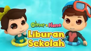 Omar & Hana Liburan Sekolah 🌊☀️🌈⛱️ | Lagu Anak Islami