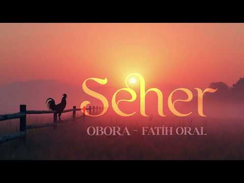Fatih Oral & OBORA - Seher, Morning Dawn (Neylectronic)