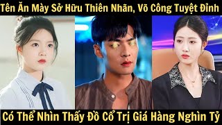 Tên Ăn Mày Sở Hữu Thiên Nhãn Và Võ Công Tuyệt Đỉnh, Có Thể Nhìn Thấy Đồ Cổ Trị Giá Hàng Nghìn Tỷ