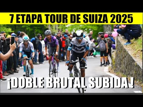 7 ETAPA TOUR DE SUIZA 2025 NAIRO Quintana DOBLE BRUTAL SUBIDA CONSECUTIVA TOUR de SUISSE 2025
