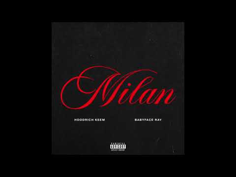 Hoodrich Keem & Babyface Ray - Milan (AUDIO)