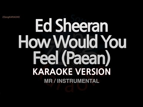 Ed Sheeran-How Would You Feel (Paean) (MR/Instrumental) (Karaoke Version)