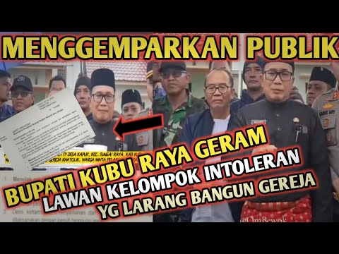 GEGER..KETAHUAN LARANG PEMBANGUNAN GEREJA, BUPATI KUBU RAYA MURKA🔴