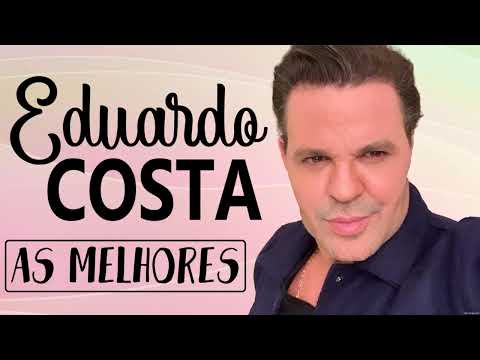 EDUARDO COSTA MÚSICAS DE SUCESSOS 2024 | EDUARDO COSTA COLETÂNEA MÚSICAS 2024