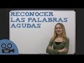 Comprensión de las Palabras Agudas