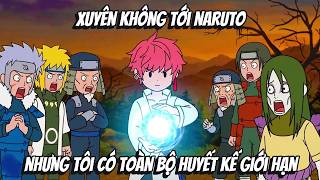 Xuyên Không Tới Naruto Nhưng Tôi Có Toàn Bộ Huyết Kế Giới Hạn | KC Vietsub