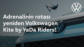 Adrenalinin rotası yeniden Volkswagen Kite by YaDa Riders!
