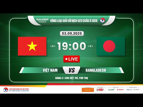 🔴 Trực tiếp: Việt Nam vs Bangladesh |19:00-03.9.2025| Vòng loại Giải Vô địch U23 châu Á 2026