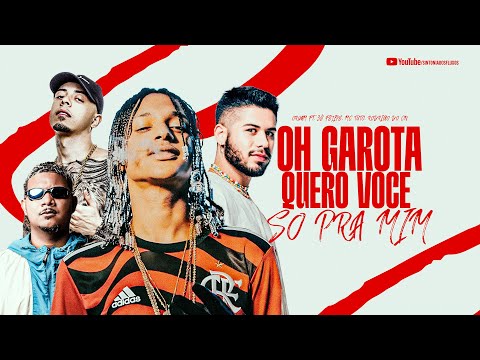TROPA DO ORUAM - Zé Felipe, MC Tuto, Rodrigo do CN - OH GAROTA QUERO VOCE SO PRA MIM
