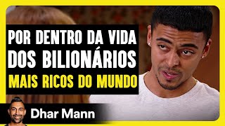 Por Dentro da Vida dos Bilionários Mais Ricos do Mundo | Dhar Mann Studios
