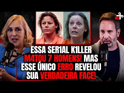 A MULHER SERIAL KILLER CHAMADA DE "MOSNTRO" MATOU 7 HOMENS - C/ DRA ROSANGELA MONTEIRO
