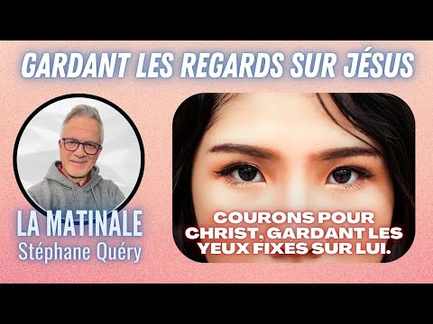 Gardez les regards sur Jésus : le secret d’une vie focalisée / Avec Stéphane Quéry