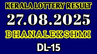 27 AUGUST 2025 DHANALEKSHMI DL-15 KERALA LOTTERY RESULT