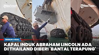 Susah Payah Kapal Induk Amerika Abraham Lincoln Berlabuh di Thailand, Lambungnya Dilapisi Bantalan