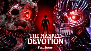 [FNAF] The Masked Devotion (FULL SERIES) (4K)