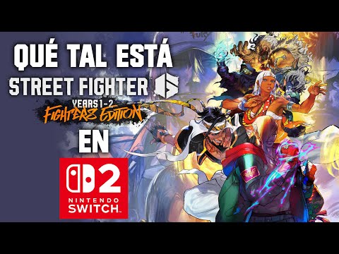 ¿Qué tal está Street Fighter 6 Years 1-2 Fighters Edition en Switch 2? | 3GB