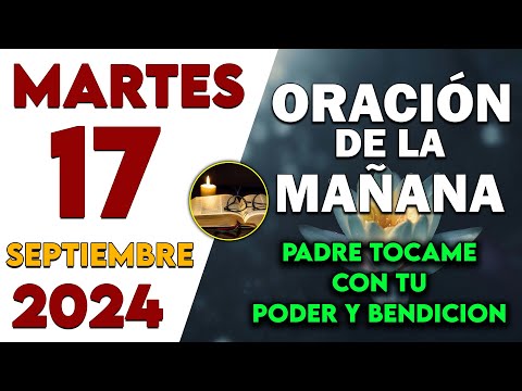 ORACION DE MAÑANA MARTES 17 DE SEPTIEMBRE de 2024 "Señor Jesus extiende tus manos"