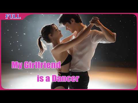 My Girlfriend is a Dancer | Romance Love Story English film, Full Movie HD