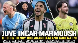 JUVENTUS INGIN PINJAM MARMOUSH📄Trafford Siap Bersaing Dengan Donnarumma🔥Haaland Striker Langka😱