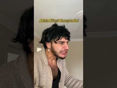 ABİNİN KÖLESİ MİSİN?