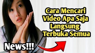 Cara Mencari Video Apa Saja Langsung Terbuka Semua