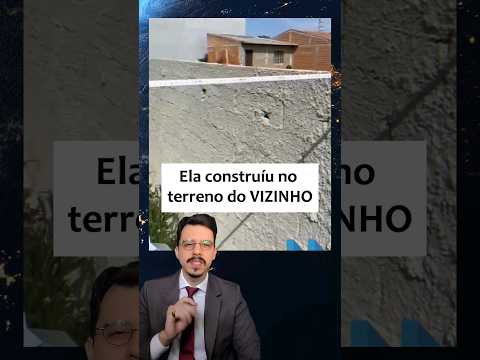 🔵 Ela CONSTRUIU muro no lote do VIZINHO | #engenhariacivil #arquitetura #pedreiro #advogado