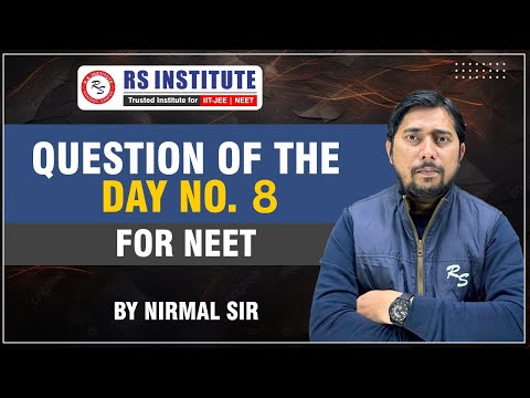 QUESTION OF THE DAY NO-08 | BY NIRMAL SIR | FOR ALL BATCHES | BEST IIT-JEE & NEET COACHING IN KANPUR