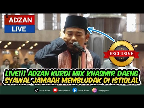 ADZAN | LIVE ADZAN KURDI DAENG BERKUMANDANG DI MASJID ISTIQLAL JAKARTA | JAMAAHNYA RAME BANGET