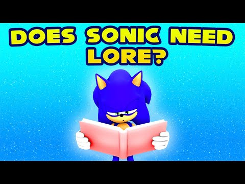 Does Sonic NEED Lore?