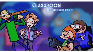 Classroom but Baldi, Dave, Pico and Senpai sing it