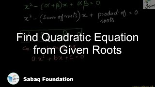 Find a Quadratic Equation from Given Roots