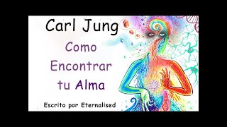 Carl Jung - Como Encontrar tu Alma (Escrito por Eternalised)