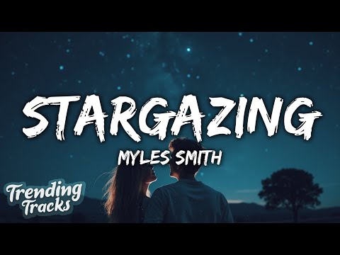 Myles Smith - Stargazing (Lyrics) you and i stargazing