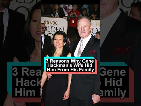 No wonder Gene Hackman's wife had to hide him from his family, there are 3 heartbreaking reasons