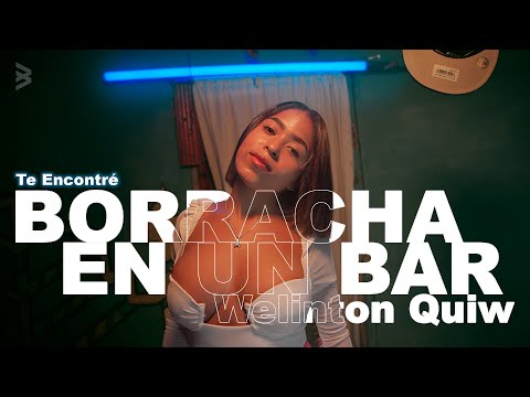 Te Encontré Borracha En Un Bar - Welinton Quiw (Video Oficial)