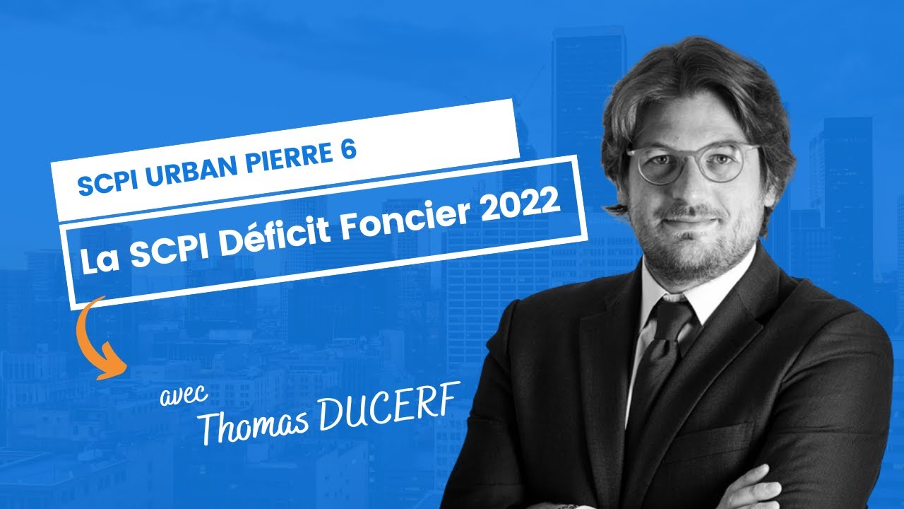 Urban Pierre 6 : la SCPI Déficit Foncier 2022