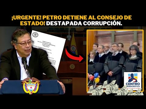 ¡Urgente! Petro DETIENE al Consejo de Estado! Destapada corrupción.