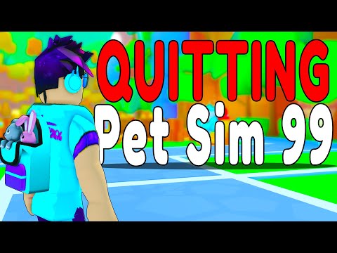 I'm Quitting Pet Simulator 99...