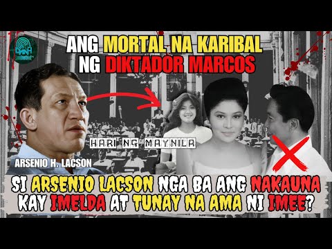 SI ARSENIO LACSON NGA BA ANG NAKAUNA KAY IMELDA MARCOS AT ANG TUNAY NA AMA NI IMEE?