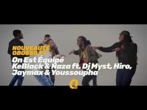 Promo 02 - KeBlack & Naza ft  Dj Myst, Hiro, Jaymax & Youssoupha - On Est Équipé