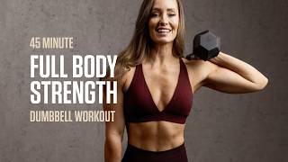 45 MIN Full Body Strength (At Home Dumbbell Workout)