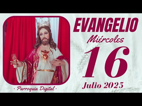 Evangelio de hoy Miércoles 16 de Julio de 2025
