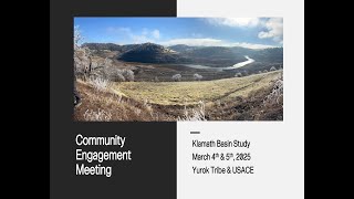Klamath River Basin Restoration GI Community Engagement Meeting Recording (March 4, 2025)