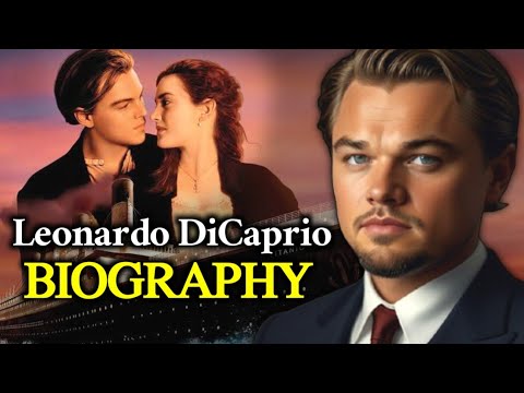 Leonardo DiCaprio The Journey of a Hollywood Legend | From Titanic to The Revenant