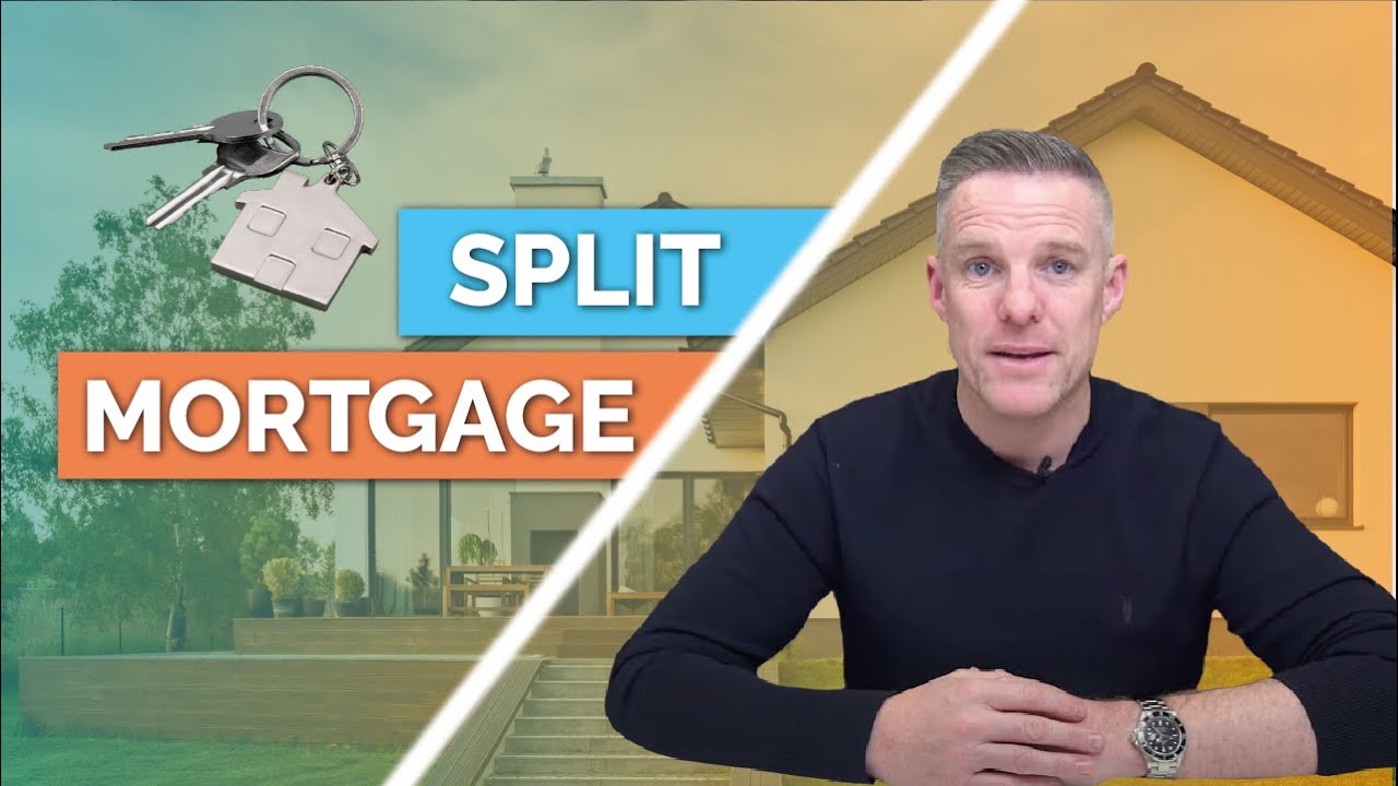 Split Mortgages – Explained