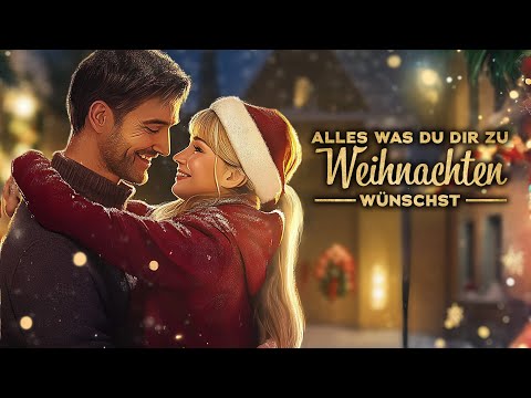 Alles was Du Dir zu Weihnachten wünschst🌟 (Weihnachtliche KOMÖDIE Liebeskomödie Deutsch ganzer Film)