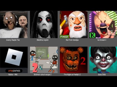 Granny Chapter Two,Slendrina Asylum,Run From Grandpa,Ice Scream 4,Roblox,Stickman School Escape 2